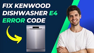 How To Fix Kenwood Dishwasher E4 Error [upl. by Kliber]