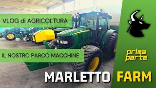 🇮🇹 MARLETTO FARM  Il nostro parco macchine 1  Vlog di Agricoltura [upl. by Ma]