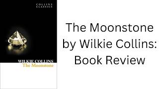 The Moonstone by Wilkie Collins Book Review [upl. by Pren]