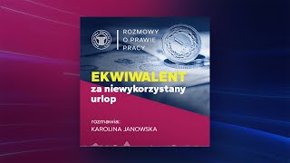 Ekwiwalent za niewykorzystany urlop rozmawia Karolina Janowska [upl. by Head]