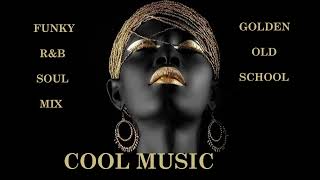 FUNKY RampB SOUL MIX GOLDEN OLD SCHOOL [upl. by Carola]