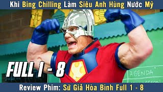 Review Phim Khi Bing Chilling Làm Siêu Anh Hùng Nước Mỹ  Sứ Giả Hòa Bình Full 1  8 [upl. by Eisej]