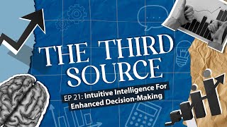 The Third Source  EP 21 Intuitive Intelligence For Enhanced DecisionMaking  By Nimesh Chandan [upl. by Glanti]