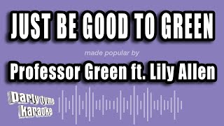 Professor Green ft Lily Allen  Just Be Good To Green Karaoke Version [upl. by Bessy]