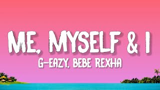 GEazy Bebe Rexha  Me Myself amp I Lyrics [upl. by Lauren]