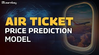 Predicting Air Ticket Prices  Building an Accurate Model for Travel Savings  Learnbay [upl. by Aryam32]