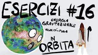 FISICA Esercizi 16  ENERGIA POTENZIALE GRAVITAZIONALE VELOCITA di FUGA SATELLITI [upl. by Camden770]