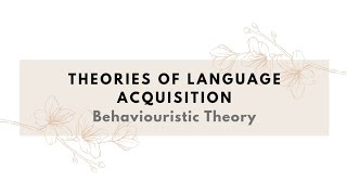 Theories of Language Acquisition Behaviouristic Theory [upl. by Lindberg]