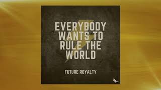 Future Royalty  Everybody Wants to Rule the World  Tears for Fears Cover Official Video [upl. by Aek]