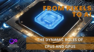 From Pixels to AI The Dynamic Roles of CPUs and GPUs [upl. by Lletnahc555]