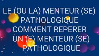 COMMENT REPERER UN MENTEUR PATHOLOGIQUE 2 [upl. by Micheil]