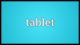 Tablet Meaning [upl. by Gytle]