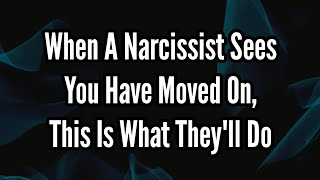 When A Narcissist Sees You Have Moved On This Is What Theyll Do [upl. by Shirline]