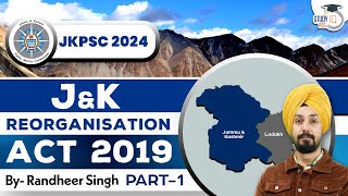 JKPSC 2024  Jammu and Kashmir Reorganisation Act 2019  JK Reorganisation Act 2019 Study IQ PCS 1 [upl. by Acitel]