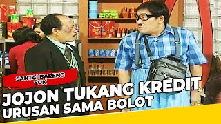 Jojon Jadi Tukang Kredit Punya Urusan Sama Haji Bolot Kelar dah  Santai Bareng Yuk [upl. by Casandra96]