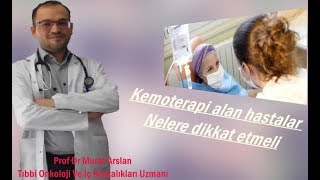 Kemoterapi Alan Hastalar Nelere Dikkat Etmeli Prof Dr Murat Arslan [upl. by Nissa]