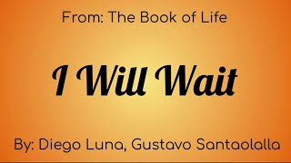 I Will Wait Book of Life Lyrics  Diego Luna [upl. by Coady]