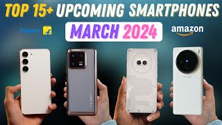 Top 15 Best Upcoming Mobile Phone Launches in March 2024 🔥🔥🔥 [upl. by Arihaj574]