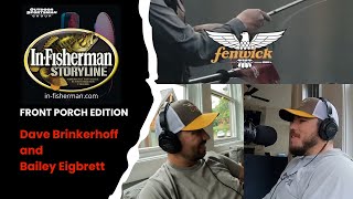 InFisherman Storyline Front Porch Edition with Dave Brinkerhoff and Bailey Eigbrett [upl. by Eanore971]