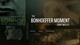 The Bonhoeffer Moment [upl. by Gregorius]