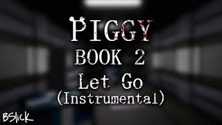 Official Piggy Book 2 Soundtrack  Chapter 12 quotLet Go Instrumentalquot [upl. by Hadnama]