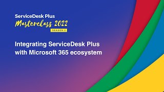 S2E4 Integrating ServiceDesk Plus with Microsoft 365 ecosystem  Masterclass 2022 [upl. by Messab]