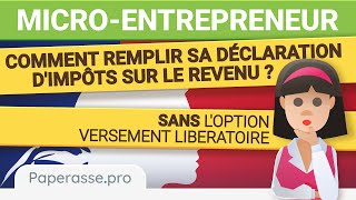 Microentrepreneur  comment remplir sa déclaration dimpôts sans versement libératoire [upl. by Eentroc]