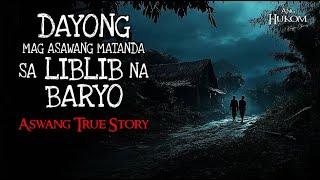 DAYONG MAG ASAWANG MATANDA SA LIBLIB NA BARYO  Tagalog Horror Story  Kwentong Aswang True Stories [upl. by Thamos]