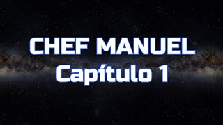 CHEF MANUEL  Capítulo 1 [upl. by Daenis]