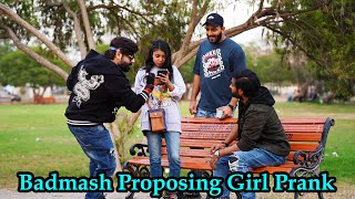 Badmash Proposing Girl Prank  Pranks In Pakistan  Humanitarians [upl. by Yenhoj]