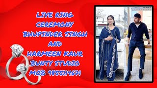 LIVE RING CEREMONY BHUPINDER SINGH AND HARMEEN KAUR BUNTY STUDIO MOB 9855114671 [upl. by Gilpin107]