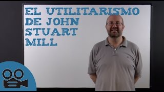 El utilitarismo de John Stuart Mill [upl. by Regnij]