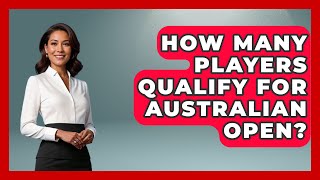 How Many Players Qualify For Australian Open  TheSportXpertcom [upl. by Craddock]