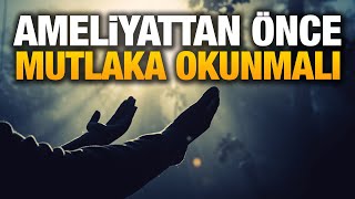 AMELİYATA GİRERKEN OKUNACAK DUA Rahat Bir Ameliyat İçin Bu Dua Mutlaka Okunmalı [upl. by Jariv]