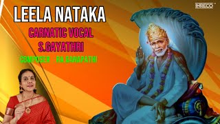 Leela Nataka Sri Sathya Sai Bhajan  Carnatic Vocal  SGayathri  Carnatic Classical Bhakti Padal [upl. by Lot411]