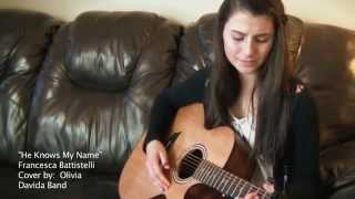 He Knows My Name  Francesca Battistelli  Cover [upl. by Stedmann]