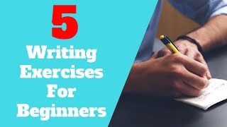 5 Writing Exercises For Beginner Writers  How To Write For Beginners [upl. by Iadahs]