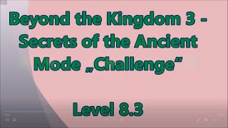 Beyond the Kingdom 3  Secrets of the Ancient CE Level 83 [upl. by Aiva611]