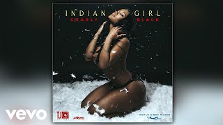 Charly Black  Indian Girl Official Audio [upl. by Elyrpa679]