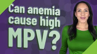 Can anemia cause high MPV [upl. by Mannuela]