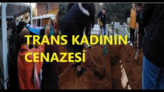 ENGELLİ TRANS KADIN BİRİCİĞİN CENAZESİ [upl. by Anoif855]