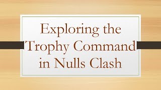 Exploring the Trophy Command in Nulls Clash [upl. by Gilli360]