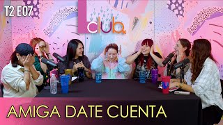 T2  EP 7  AMIGA DATE CUENTA I FT NIÑAS BIEN [upl. by Onitsuaf151]