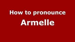 How to Pronounce Armelle  PronounceNamescom [upl. by Gianni682]