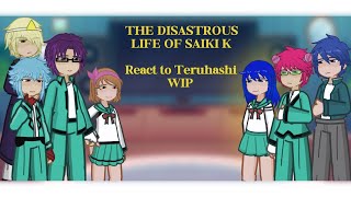 The Disastrous Life Of Saiki K react to Teruhashi  WIP put on 2X read desc [upl. by Cosme]