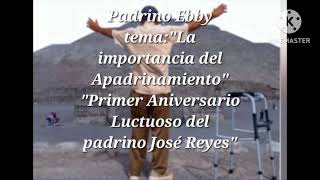 Padrino Ebby AA temaquotla importancia del padrino primer aniv luctuoso del padrino José Reyes [upl. by Thorstein69]