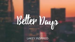 LAKEY INSPIRED  Better Days  1 Hour [upl. by Izmar]