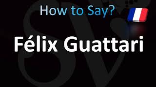 How to Pronounce Felix Guattari Correctly French [upl. by Ahsiuqat]