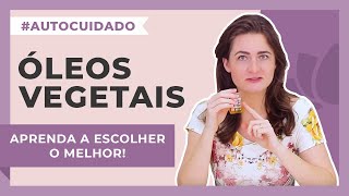 Como escolher o melhor Óleo Vegetal para a sua pele ou Cabelo [upl. by Refinnej]