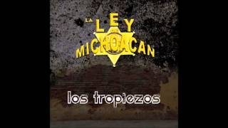 La Ley de Michoacan  Los Tropiezos 2016 [upl. by Nylla]